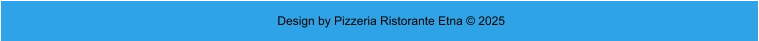 Design by Pizzeria Ristorante Etna © 2025