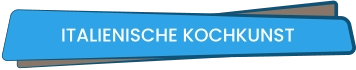 ITALIENISCHE KOCHKUNST