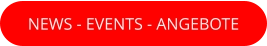NEWS - EVENTS - ANGEBOTE